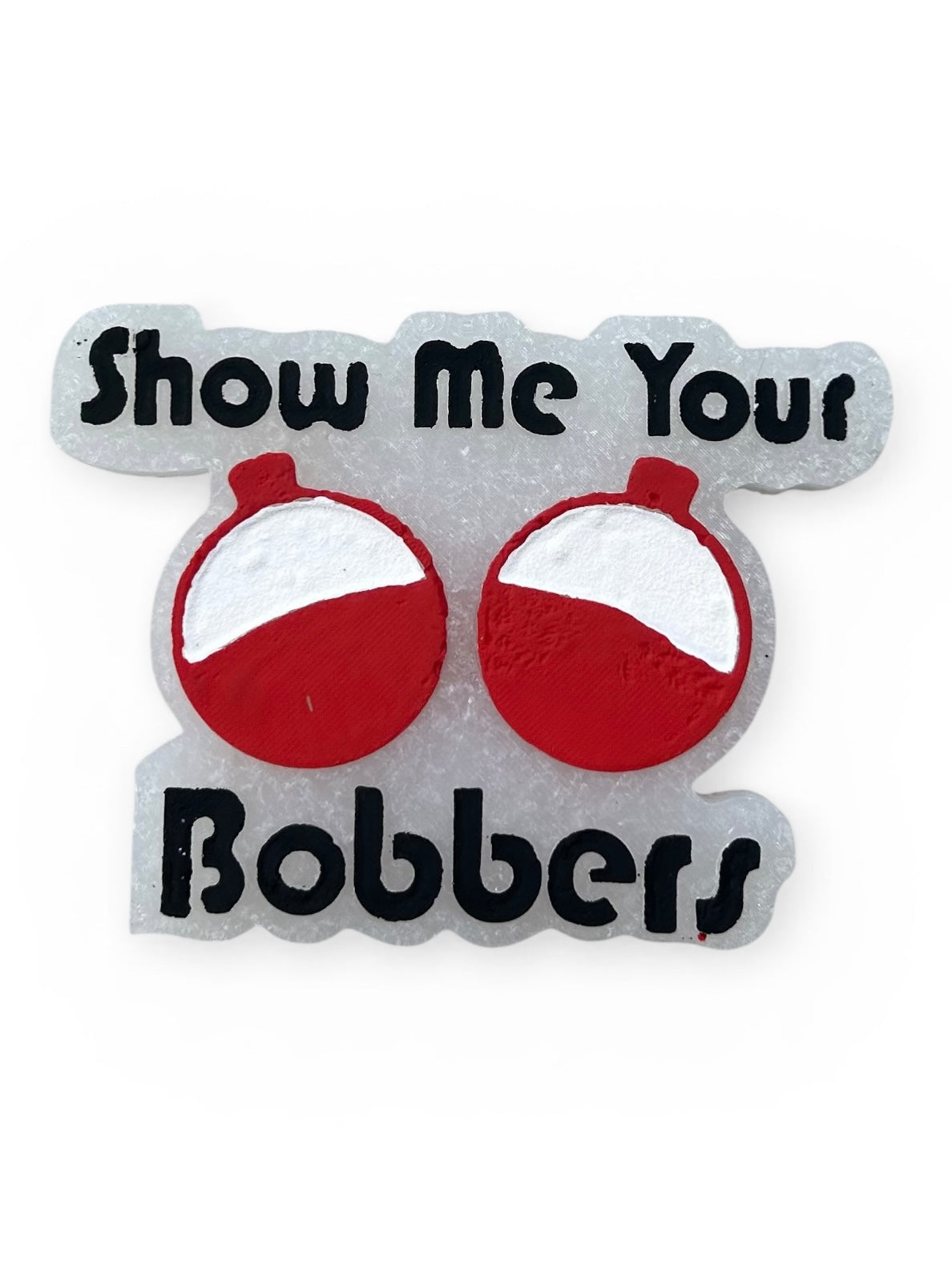 NEW! “Show Me Your Bobbers”